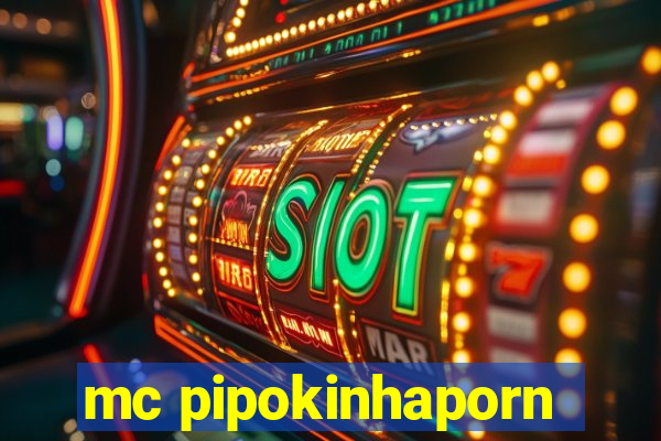 mc pipokinhaporn